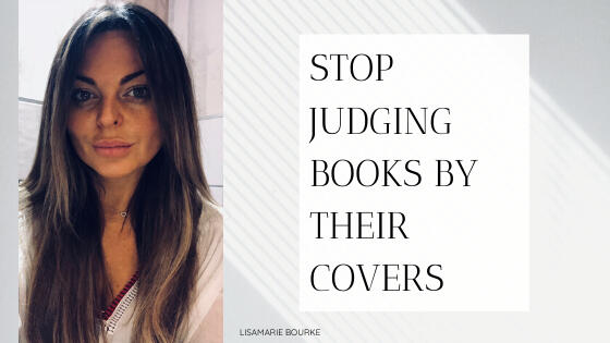 Lisamarie Bourke Stop Judging Books by Their Covers